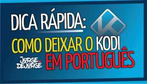 DICA-RÁPIDA-DEIXANDO-O-KODI-IPTV-300x172  