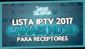 LISTA-IPTV-2017CANAIS-SD-E-HD-PARA-RECEPTORES-12-01-17-300x172 LISTA DE CANAIS HD E SD IPTV RECEPTORES em 12/01/17
