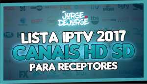 LISTA-IPTV-2017CANAIS-SD-E-HD-PARA-RECEPTORES-12-01-17-300x172  